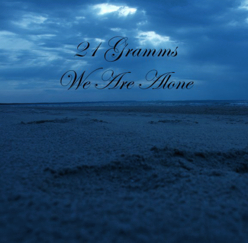 21 Gramms : We Are Alone